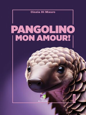 cover image of Pangolino Mon Amour!